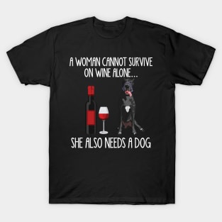 A Woman Cannot Survive On Wine Alone She Also Needs A Great Danes T-Shirt